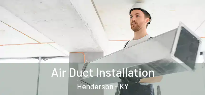  Air Duct Installation Henderson - KY