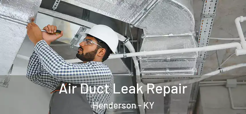  Air Duct Leak Repair Henderson - KY