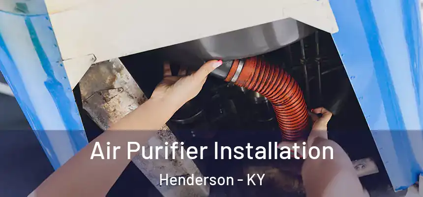  Air Purifier Installation Henderson - KY