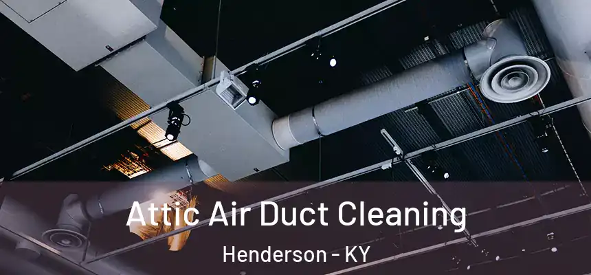  Attic Air Duct Cleaning Henderson - KY
