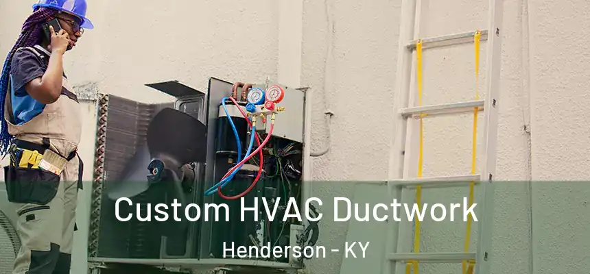 Custom HVAC Ductwork Henderson - KY