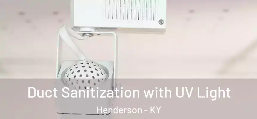  Duct Sanitization with UV Light Henderson - KY