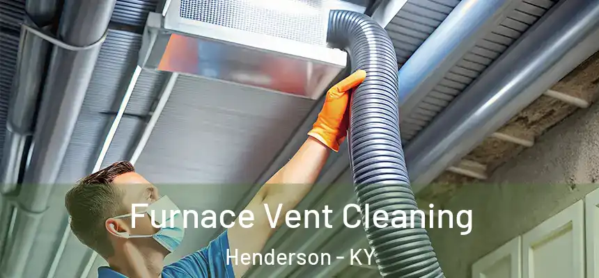 Furnace Vent Cleaning Henderson - KY