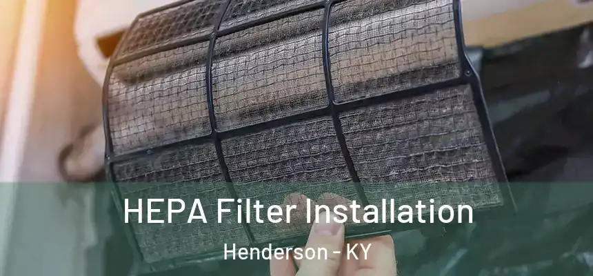 HEPA Filter Installation Henderson - KY
