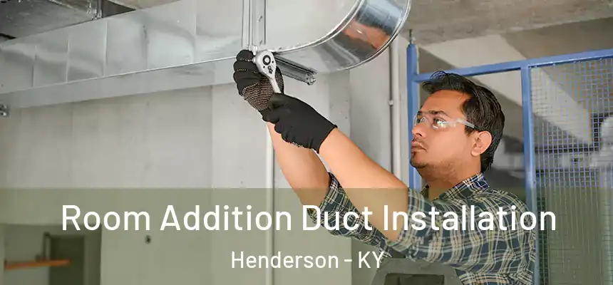  Room Addition Duct Installation Henderson - KY