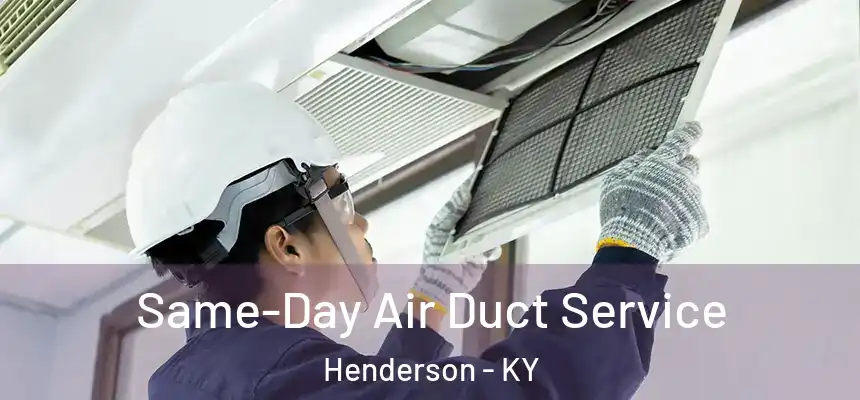  Same-Day Air Duct Service Henderson - KY