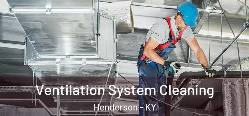 Ventilation System Cleaning Henderson - KY